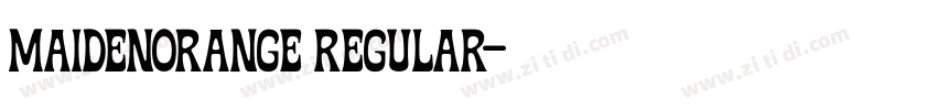maidenorange regular字体转换 maidenorange regular字体转换